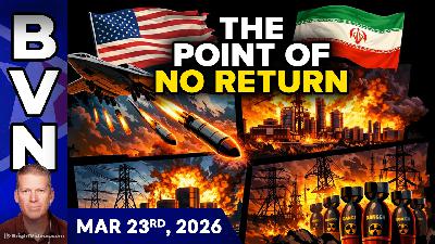 Bright Videos News, Mar 23, 2026 - Beyond the Point of No Return
