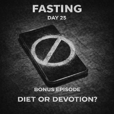 FASTING DAY 25 BONUS - Modern Fasting - Recovery or Distortion