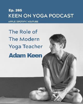 Ep 265 Adam Keen – The Modern Yoga Teacher