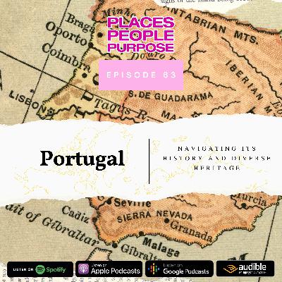 Episode 63: Portugal — Navigating its History and Diverse Heritage Episode 63: Portugal — Navigating its History and Diverse Heritage