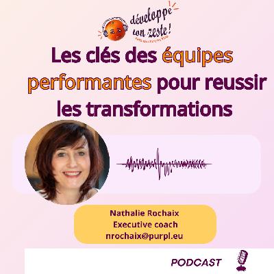 Les clés des équipes performantes pour réussir les transformations !