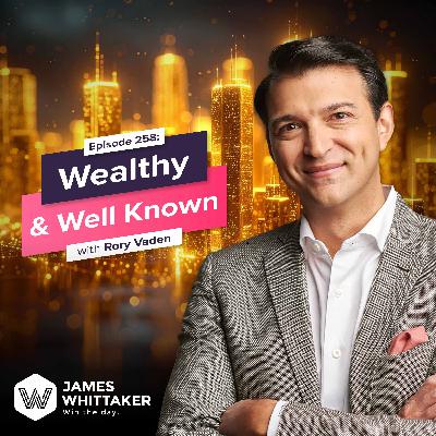 258. Wealthy & Well Known with Rory Vaden (NY Times bestselling author, speaker, and personal branding expert) 🧲