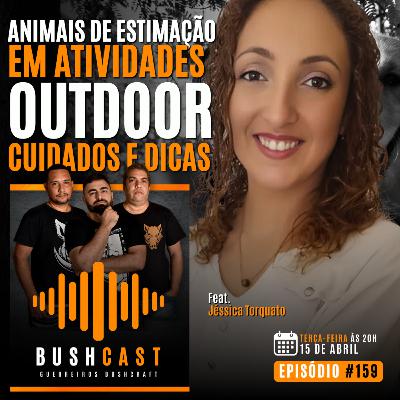 BUSHCAST #159 - ANIMAIS DE ESTIMAÇÃO EM ATIVIDADES OUTDOOR - DICAS E CUIDADOS
