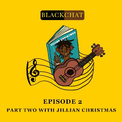 002: PART TWO with Jillian Christmas
