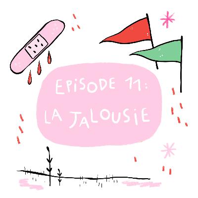 Episode 11 : La jalousie Episode 11 : La jalousie