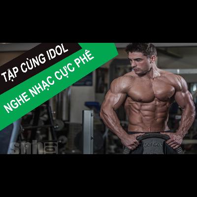Nhạc Tập GYM Cực Phê Xem Chỉ Muốn Đi Tập Ngay Nhạc Tập GYM Cực Phê Xem Chỉ Muốn Đi Tập Ngay