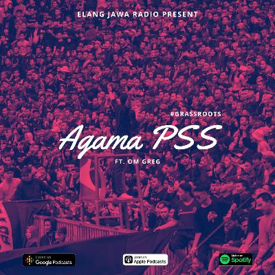Eps. 120 | Agama PSS Ft. Om Greg | #GrassRoots