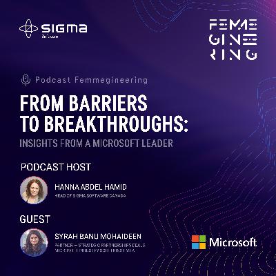 From Barriers to Breakthroughs: Insights from a Microsoft Leader (S1 E3)