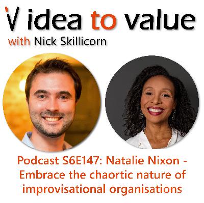 Podcast S6E147: Natalie Nixon - Embrace the chaordic nature of improvisational organisations