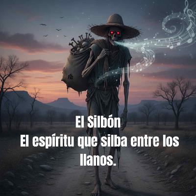 El Silbón. El espíritu que silba entre los llanos. El Silbón. El espíritu que silba entre los llanos.
