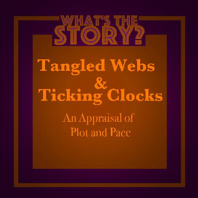 Tangled Webs and Ticking Clocks: An Appraisal of Plot and Pace