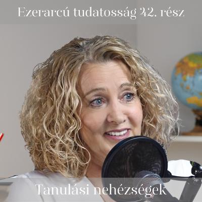 Tanulási nehézségek - Ezerarcú tudatosság 42. rész Tanulási nehézségek - Ezerarcú tudatosság 42. rész