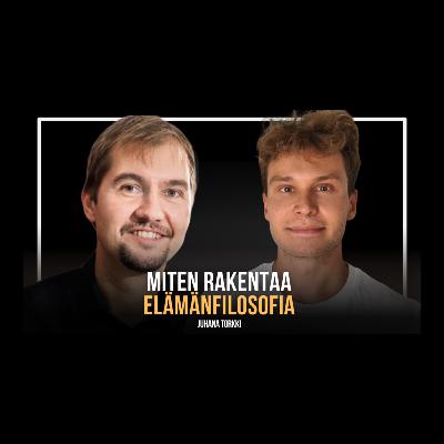Miten rakentaa elämänfilosofia | Juhana Torkki Miten rakentaa elämänfilosofia | Juhana Torkki