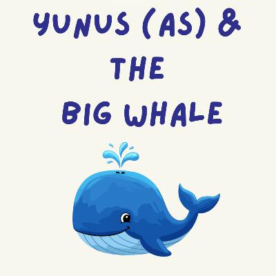 Yunus (as) and the big whale