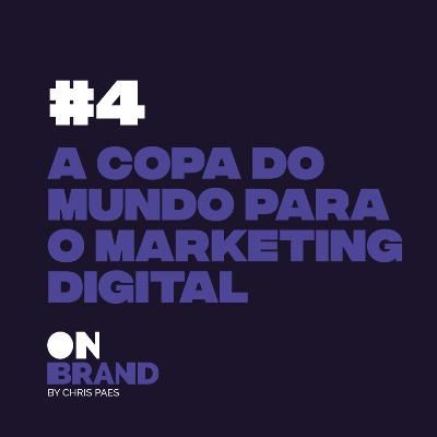 #4 A Copa do Mundo para o Marketing Digital #4 A Copa do Mundo para o Marketing Digital