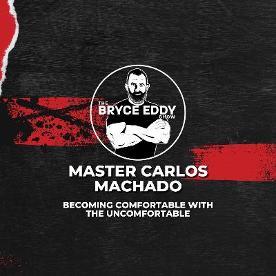 Master Carlos Machado: Becoming Comfortable with the Uncomfortable