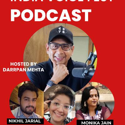The India Voice Fest Podcast-Hosted by Darrpan Mehta. Featuring Shamal Ingle, Nikhil Jarial and Monika Jain