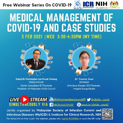 Clinical Management Updates of COVID-19 and Case Studies by Dr Yasmin Gani, Infectious Disease Physician