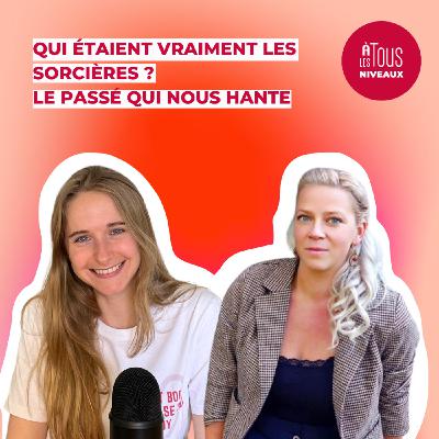 Episode n°15 :  Qui étaient vraiment les sorcières ? Le passé qui nous hante. ITW Amande Art