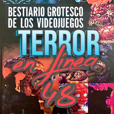 Terror en Línea 48 - Bestiario grotesco de los videojuegos