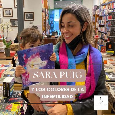 #27 SARA PUIG - Y LOS COLORES DE LA INFERTILIDAD