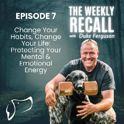 #7 Change Your Habits, Change Your Life: Protecting Your Mental & Emotional Energy #7 Change Your Habits, Change Your Life: Protecting Your Mental & Emotional Energy