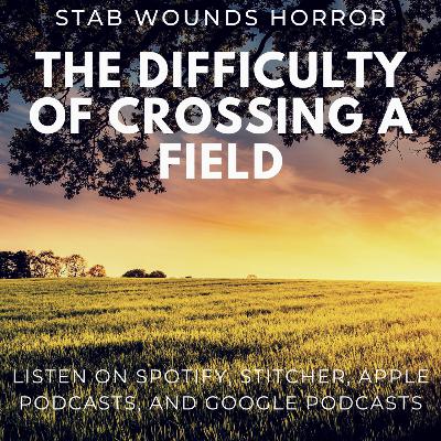 The Difficulty of Crossing a Field