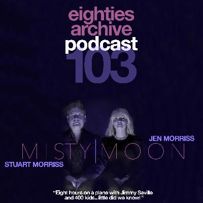 80s Archive Podcast Ep.103 - Stuart & Jen Morris (Misty Moon) : "Eight hours on a plane with Jimmy Saville & 400 kids...little did we know!" 80s Archive Podcast Ep.103 - Stuart & Jen Morris (Misty Moon) : "Eight hours on a plane with Jimmy Saville & 400 kids...little did we know!"