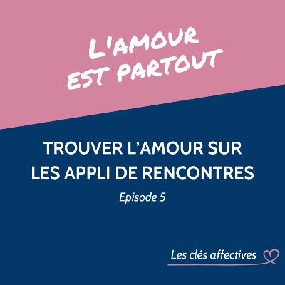 #5 Trouver l'amour sur les appli de rencontres