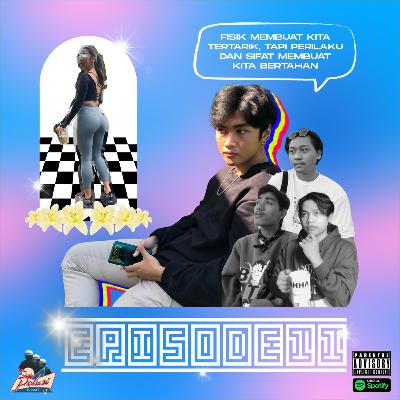 EP. 11 - Nyari Pasangan Kok Mandang Fisik? Ft. Leo