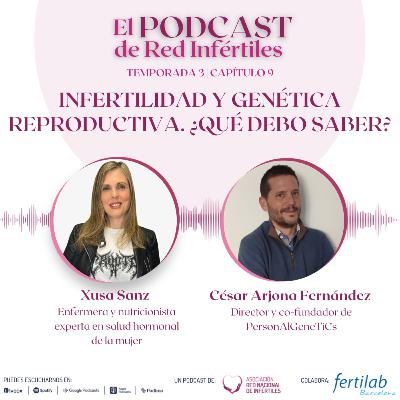 Ep 33- Infertilidad y genéticas reproductiva. ¿Qué debo saber?