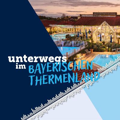 Unterwegs im Bayerischen Thermenland