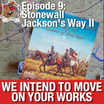 Stonewall Jackson's Way II (MMP) | We Intend To Move On Your Works - Episode 9