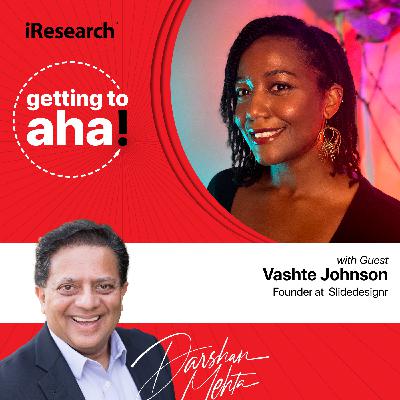 [Greatest Hits] The Power of Customer Insights: Uncovering Why Customers Do What They Do with Vashte Johnson of Slidedesignr
