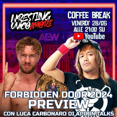 AEWxNJPW Forbidden Door 2024 Preview |Coffee Break S4 Ep5 con Luca Carbonaro|