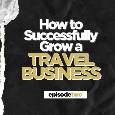 How to Successfully Grow A Travel Business | Sundey Gardner How to Successfully Grow A Travel Business | Sundey Gardner