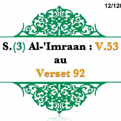 Chapitre 12 Sourate 3 Al - Imraan V 53 Au V 92 Chapitre 12 Sourate 3 Al - Imraan V 53 Au V 92