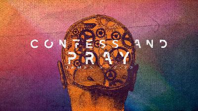 Confess and Pray, James 5:12-20 Confess and Pray, James 5:12-20