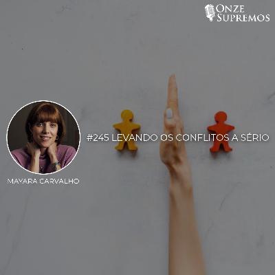 #245 Levando os conflitos a sério (com Mayara Carvalho)
