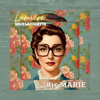 [extrait] #15 Marie : C'est là que tout a commencé