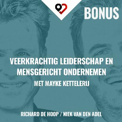 BONUS: Veerkrachtig Leiderschap en Mensgericht Ondernemen met Mayke Kettelerij