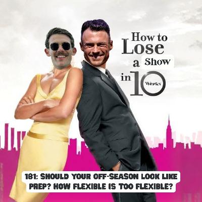 181: SHOULD YOUR OFF-SEASON LOOK LIKE PREP? | HOW FLEXIBLE IS TOO FLEXIBLE?