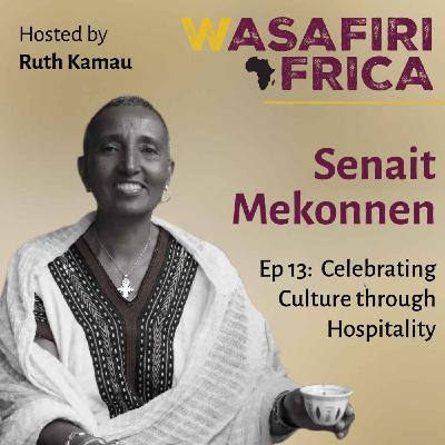 Celebrating Culture Through Hospitality with Senait Mekonnen