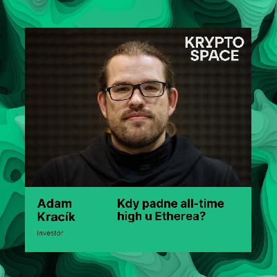 Kdy bude ETH za 5000 dolarů?? + analýza trhů s Adamem Kracíkem