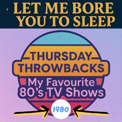 (no music) (10 hours) TV shows 1980  Thursday Throwbacks  LMBYTS #1471  Jason Newland  23rd October 2025