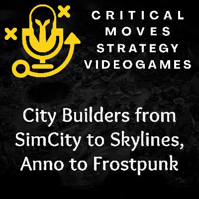 City Builders from SimCity to Skylines, Anno to Frostpunk (Ep.59)