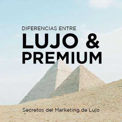 #35 - Diferencias entre Lujo & Premium #35 - Diferencias entre Lujo & Premium