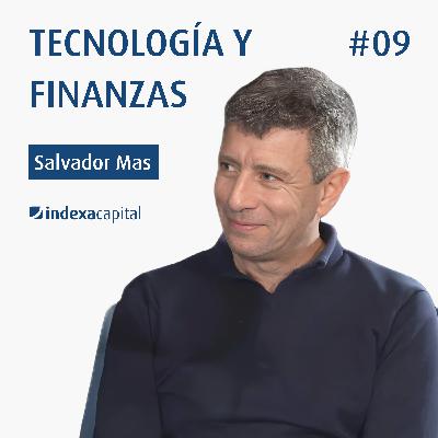 Tecnología y finanzas con Salvador Mas y Unai Ansejo