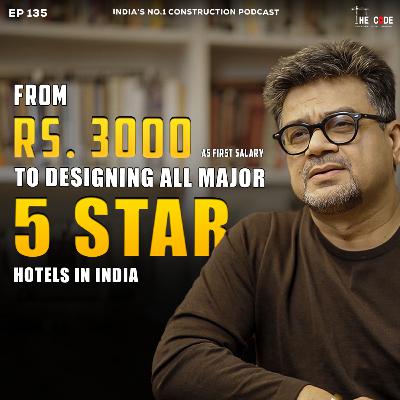 From Rupees 3000 as first salary to designing all major 5 star Hotels in India | EP135 | The CODE From Rupees 3000 as first salary to designing all major 5 star Hotels in India | EP135 | The CODE