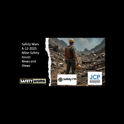 Safety Wars 6-12-2025 Mine Safety, Safety News and Views